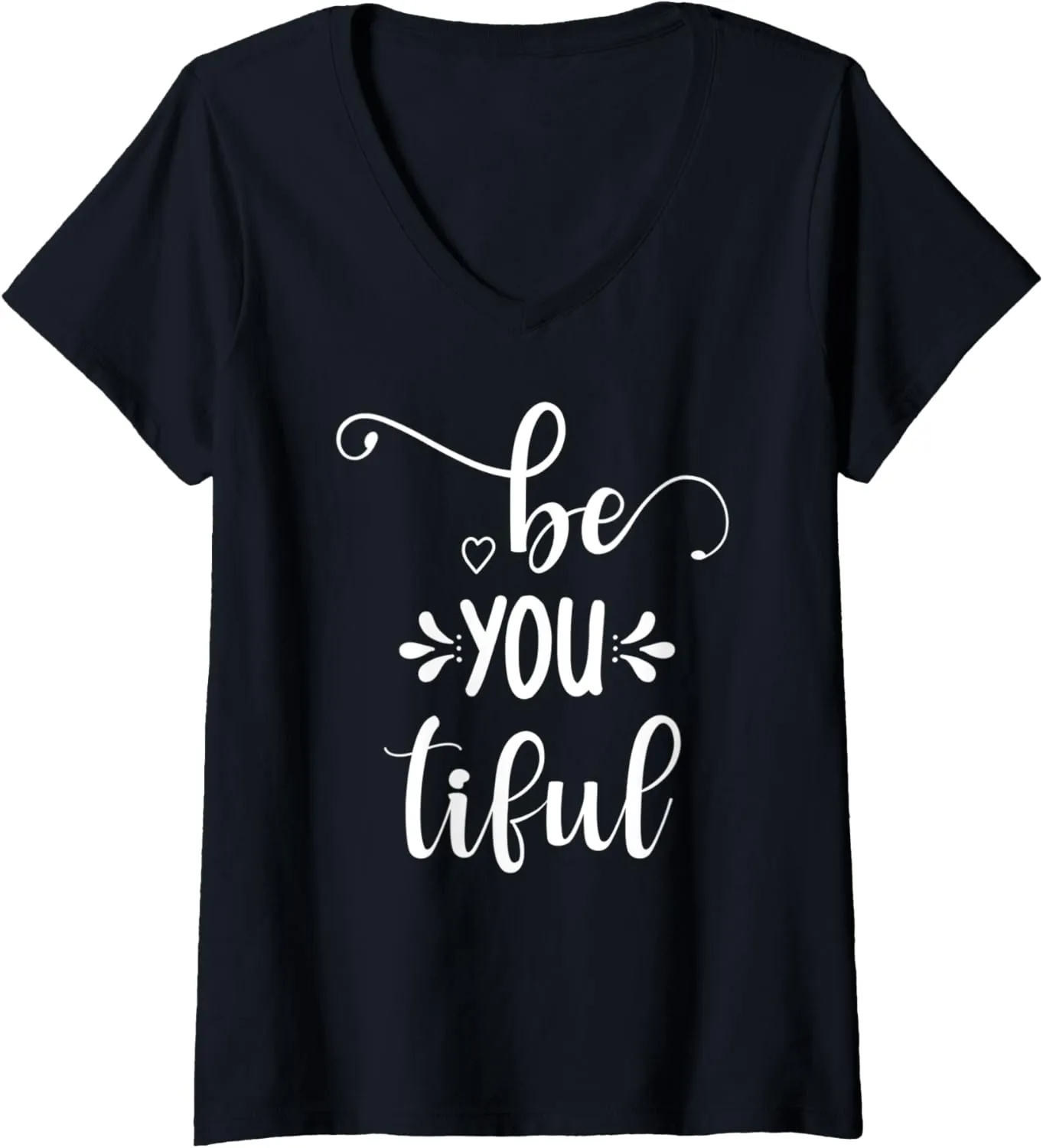 Womens Be You Tiful Beautiful Inspirational Message Motivation V-Neck T-Shirt